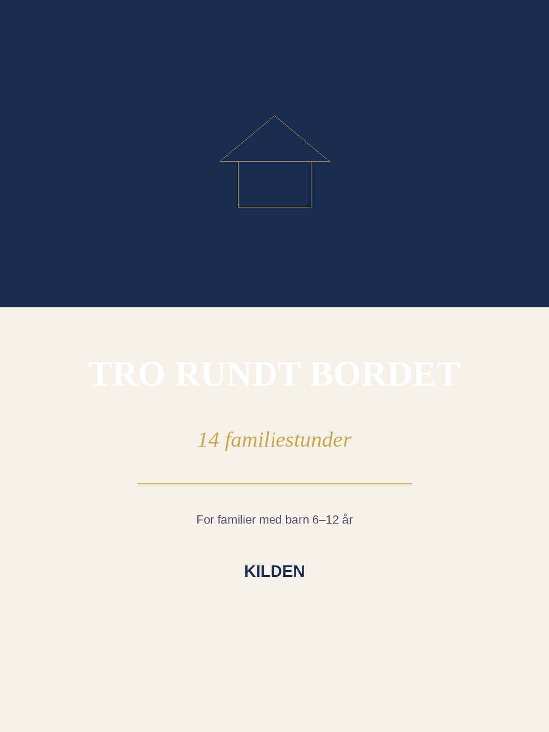 Omslaget til «Tro rundt bordet – 14 familiestunder» i mørkeblått og krem med enkelt husmotiv